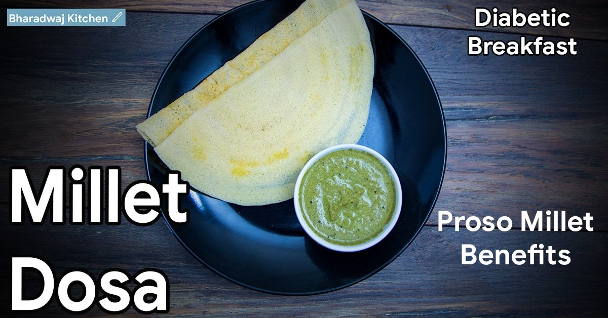 Millet Dosa Proso Millet Dosa Is Millets Good for Diabetes