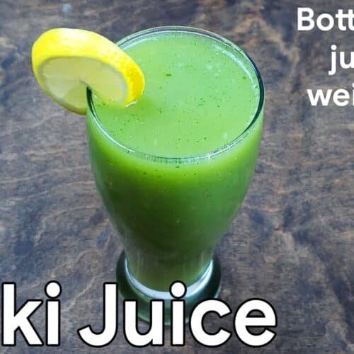 Lauki Juice Lauki juice benefits Bottle gourd juice recipe Lauki